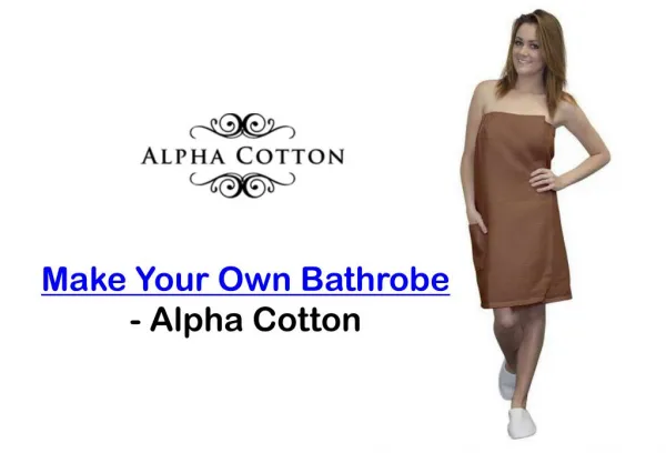 Make Your Own Bathrobe - Alpha Cotton