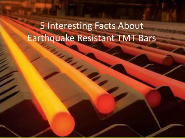 5 Interesting Facts About Earthquake Resistant TMT Bars