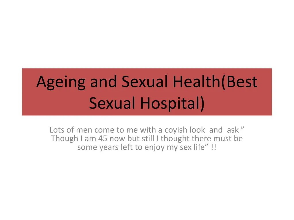 ageing and sexual health best sexual hospital