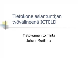 Tietokone asiantuntijan ty v lineen ICT01D - slide 1