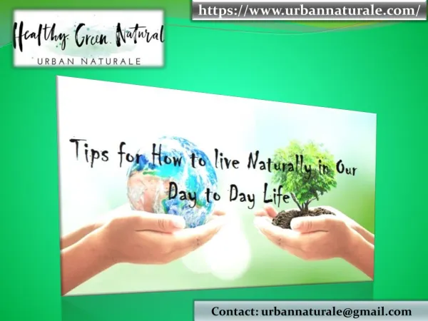 Tips for How to Live Naturally in Our Day to Day Life