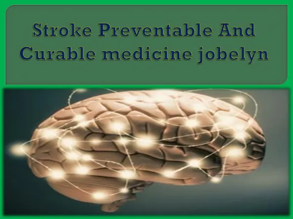 Stroke Preventable And Curable medicine jobelyn