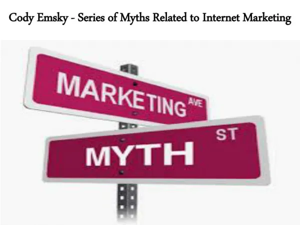 Cody Emsky - Series of Myths Related to Internet Marketing