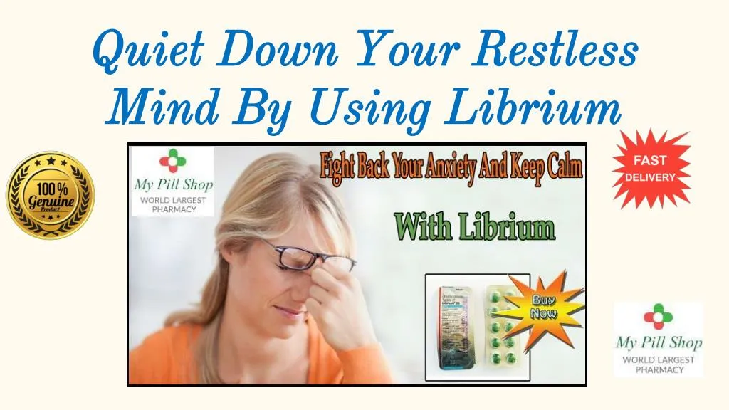 quiet down your restless mind by using librium