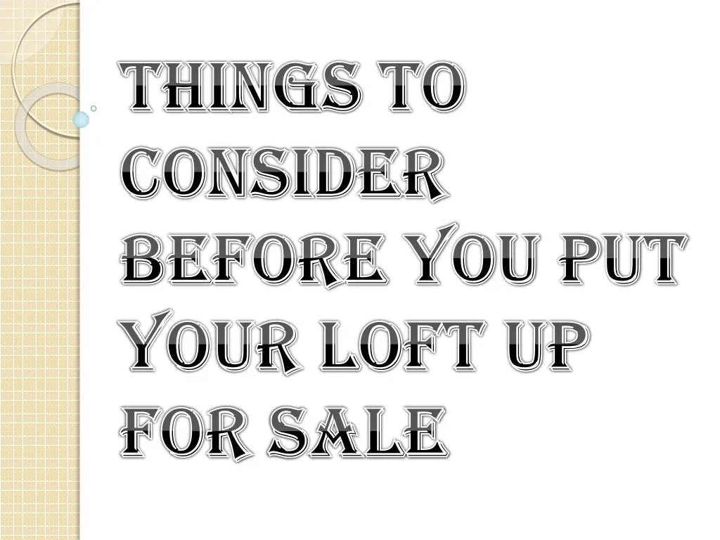 things to consider before you put your loft up for sale