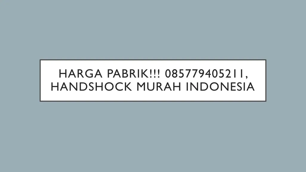 harga pabrik 085779405211 handshock murah