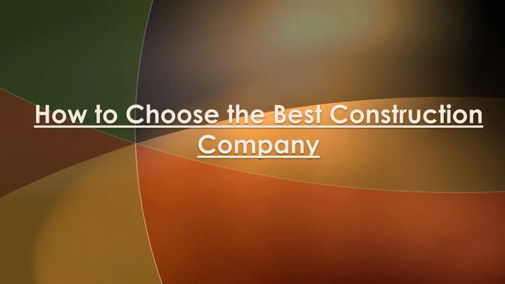 how to choose the best construction company