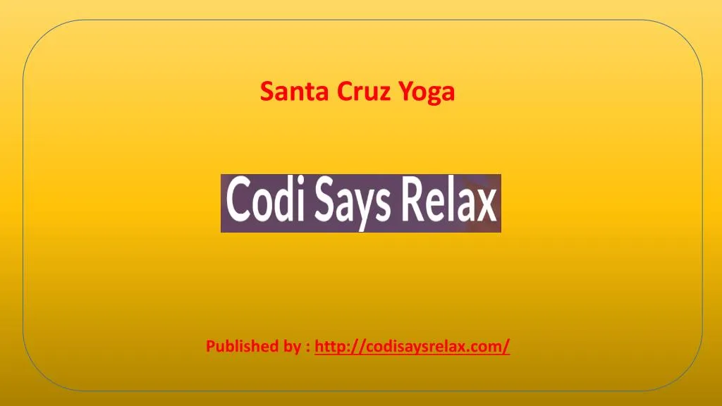 santa cruz yoga published by http codisaysrelax com