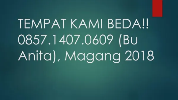 TEMPAT KAMI BEDA!! 0857.1407.0609 (Bu Anita), Magang 2018