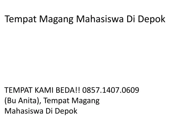 TEMPAT KAMI BEDA!! 0857.1407.0609, Tempat Magang Didepok