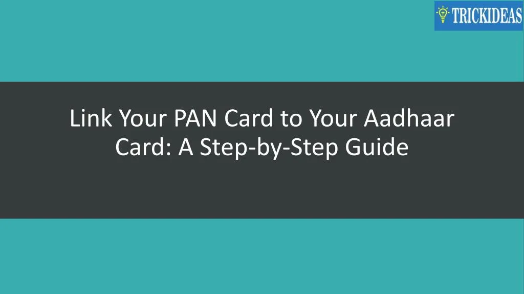 link your pan card to your aadhaar card a step by step guide