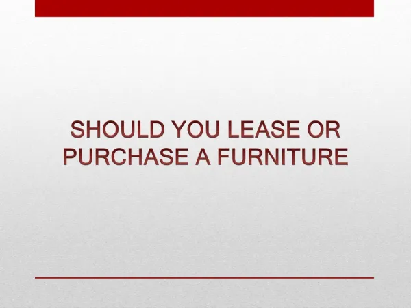 Should You Lease or Purchase A Furniture?