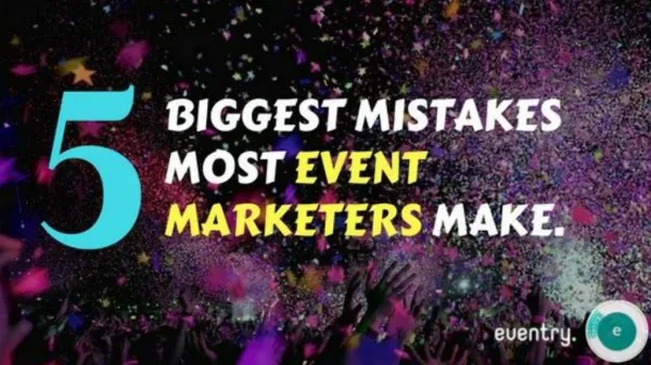 5 Biggest Mistakes Most Event Marketers Make.
