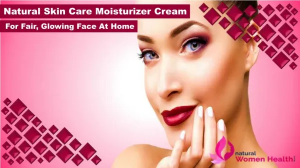 Natural Skin Care Moisturizer Cream for Fair, Glowing Face at Home