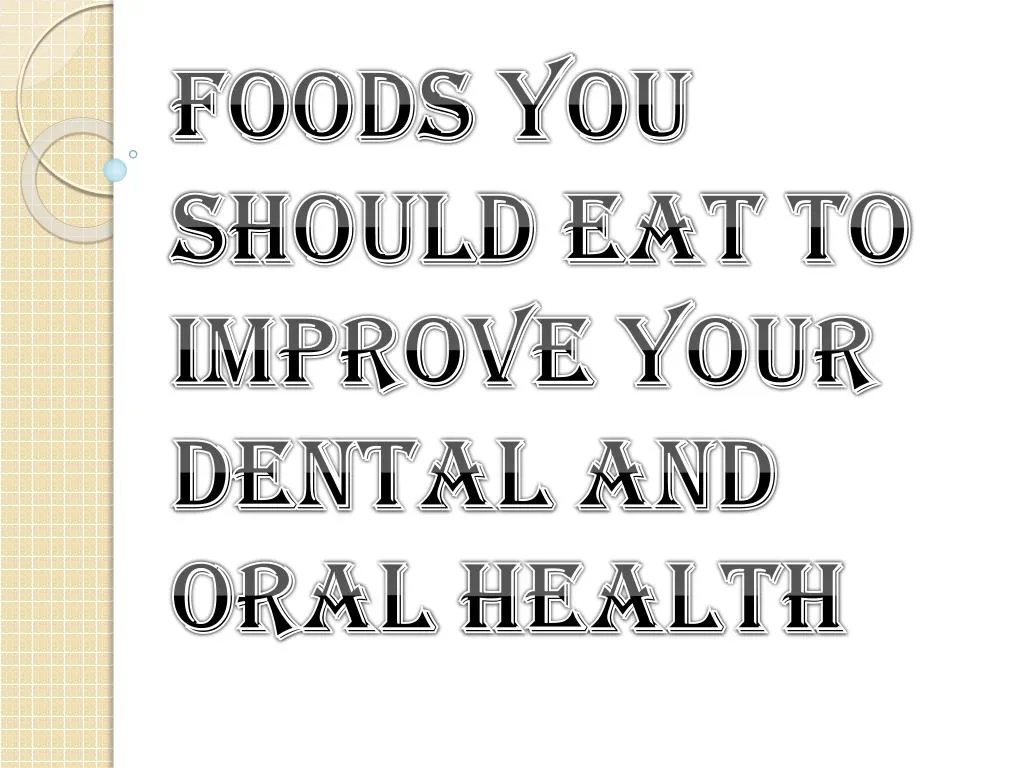 foods you should eat to improve your dental and oral health