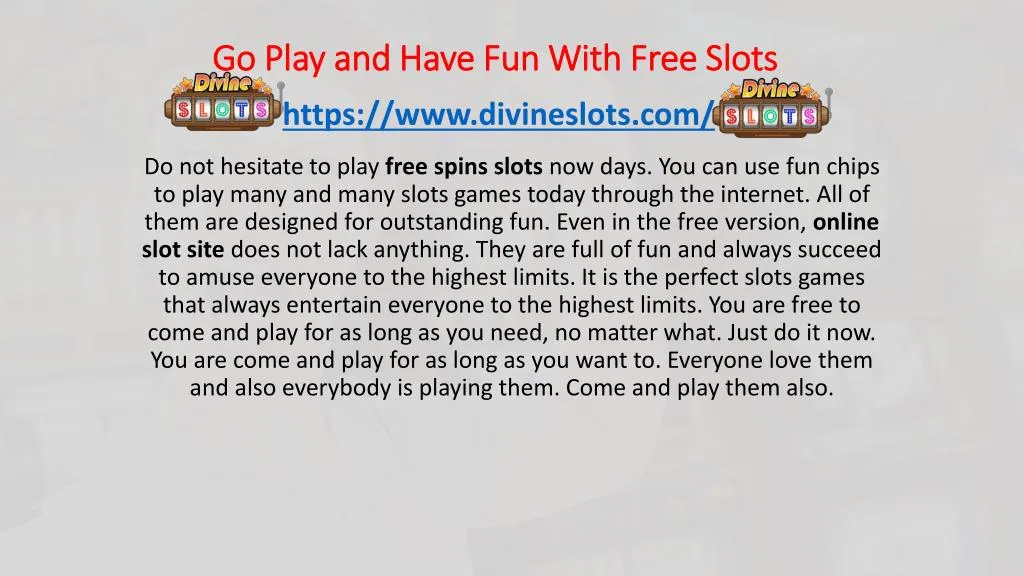 go play and have fun with free slots