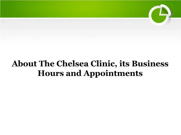 About The Chelsea Clinic, its Business Hours and Appointments