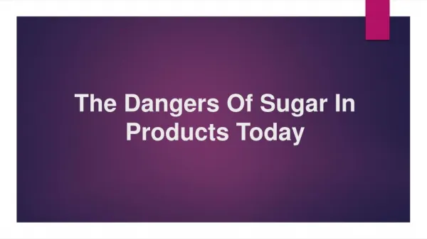 The Dangers Of Sugar In Products Today