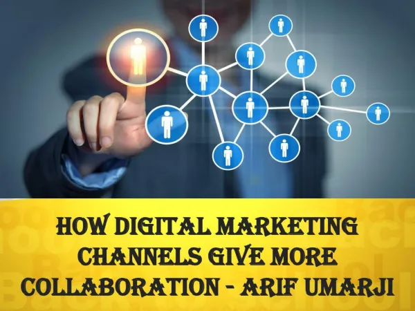 How Digital Marketing channels give more collaboration~ Arif umarji Patel