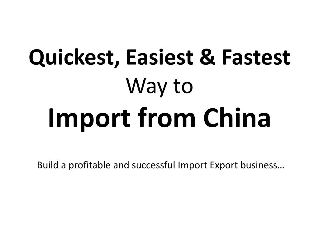 quickest easiest fastest way to import from china
