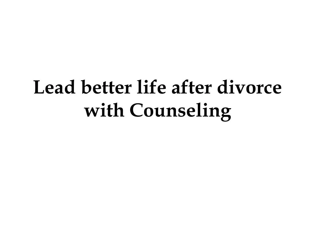 lead better life after divorce with counseling