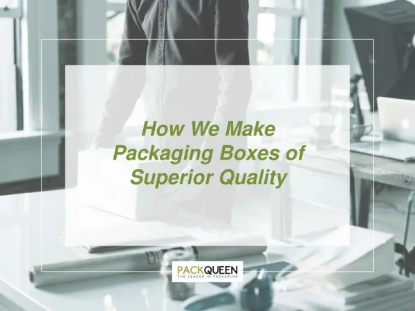 How to Manufacture Quality Packaging Boxes