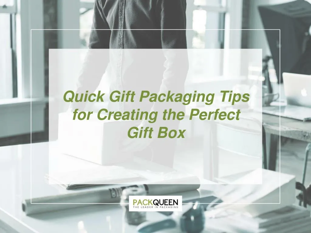 quick gift packaging tips f or creating