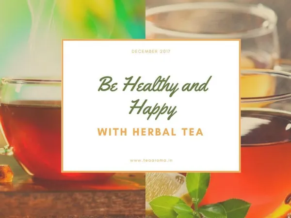 Be Healthy and Happy With Herbal Tea
