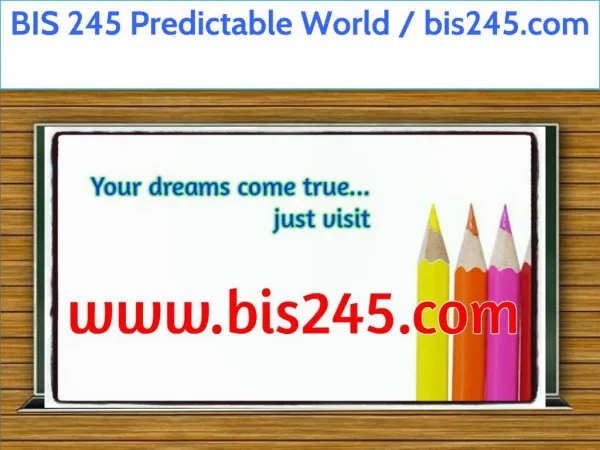 BIS 245 Predictable World / bis245.com