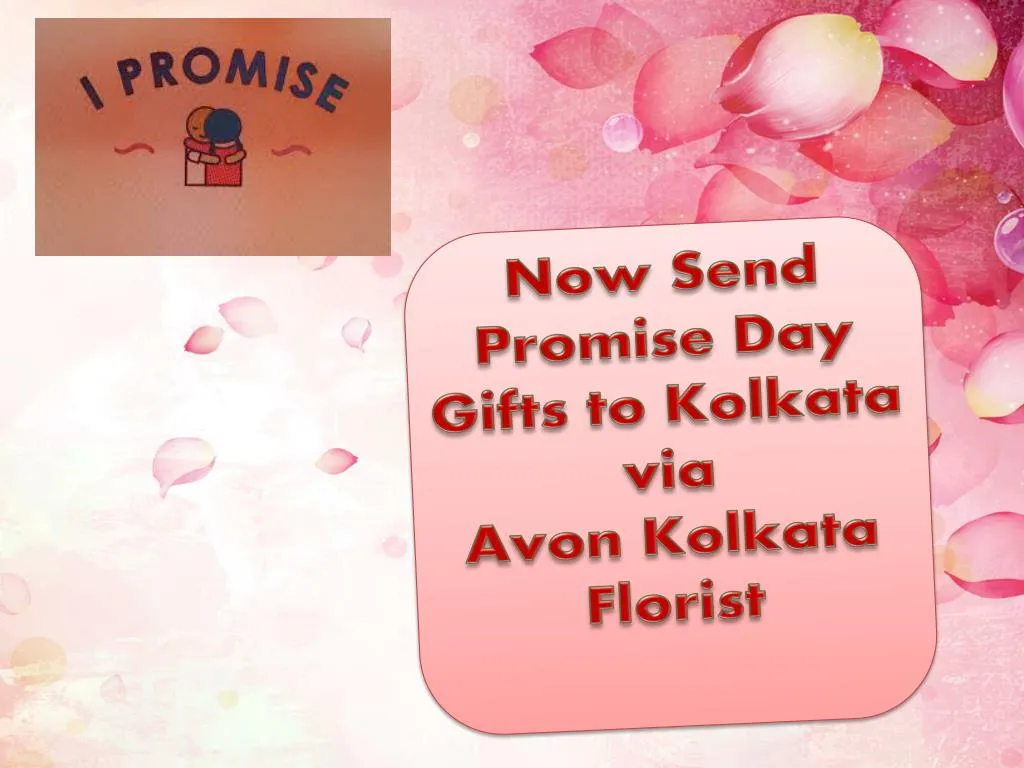 now send promise day gifts to kolkata via avon kolkata florist