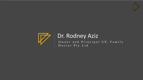 Dr. Rodney Aziz From Hawthorn Vic