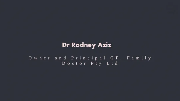 Dr. Rodney Aziz Owner of Family Doctor Pty Ltd
