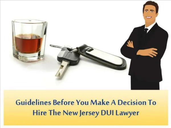 Guidelines Before You Make A Decision To Hire The New Jersey DUI Lawyer