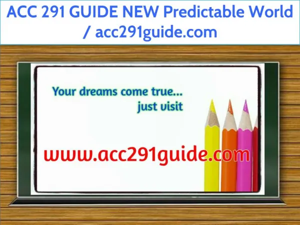 ACC 291 GUIDE NEW Predictable World / acc291guide.com