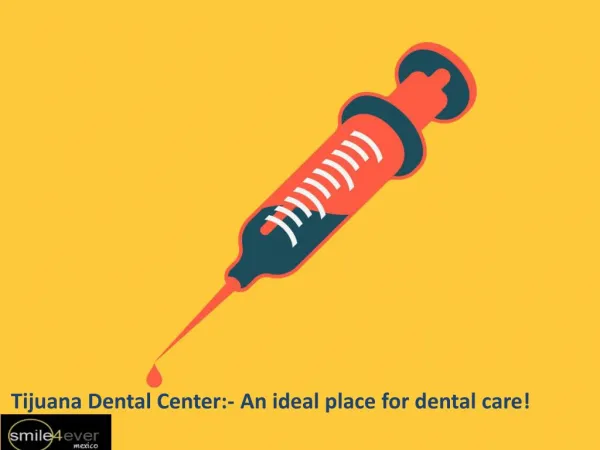 Tijuana Dental CenterAn ideal place for dental care