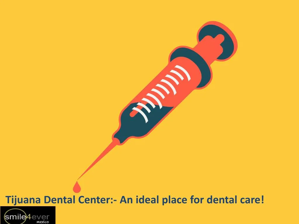 tijuana dental center an ideal place for dental