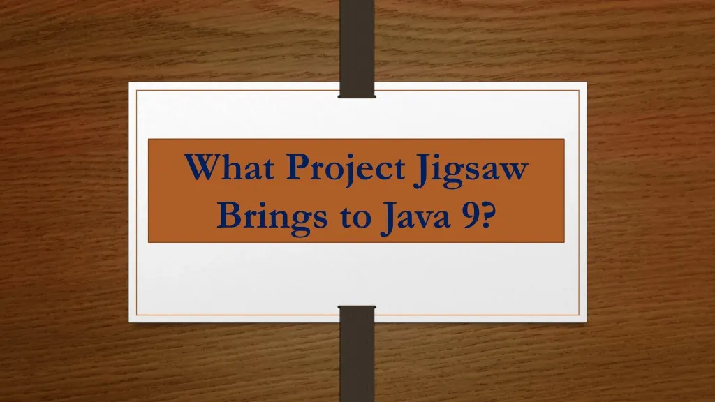 what project jigsaw brings to java 9