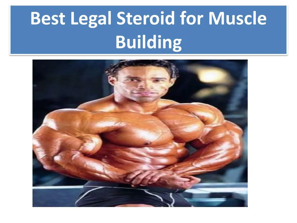 best legal steroid for m uscle building