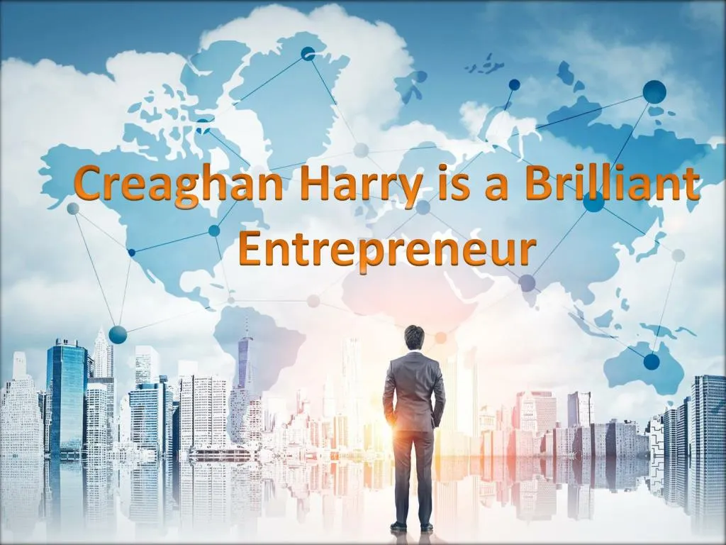 creaghan harry is a brilliant entrepreneur