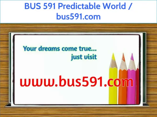 BUS 591 Predictable World / bus591.com