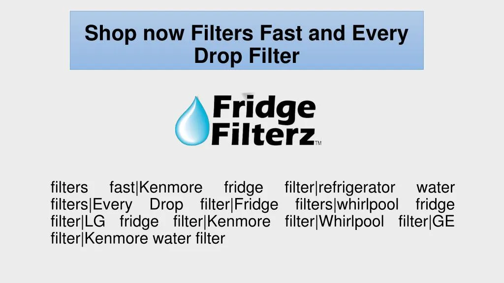 shop now filters fast and every drop filter