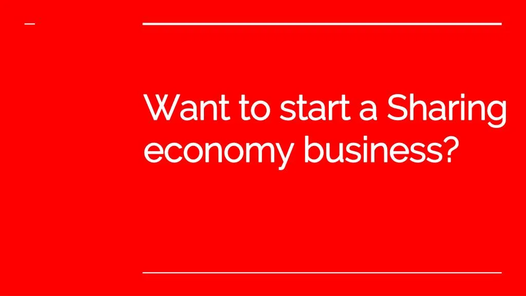 want to start a sharing economy business
