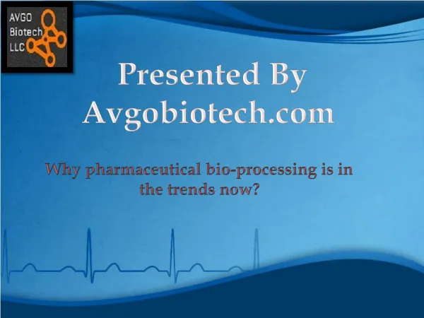 Why pharmaceutical bio-processing is in the trends now?
