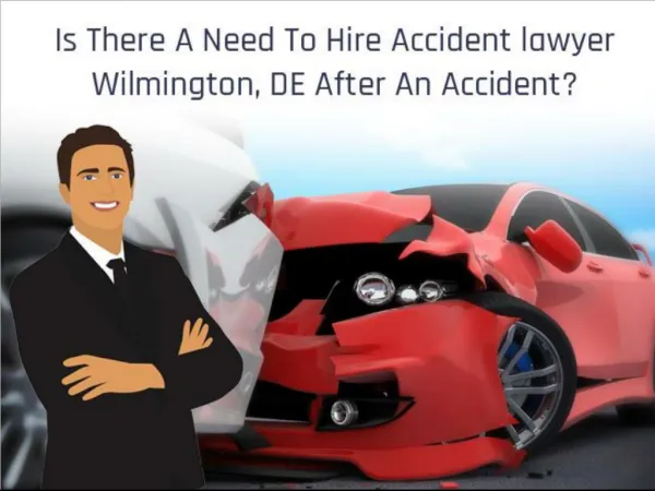 Is There A Need To Hire Accident lawyer Wilmington, DE After An Accident? | BmpLawyers