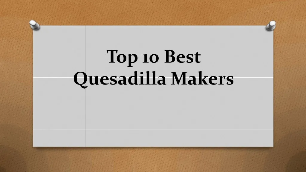 top 10 best quesadilla makers