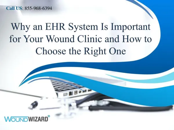 Why an EHR System Is Important for Your Wound Clinic and How to Choose the Right One