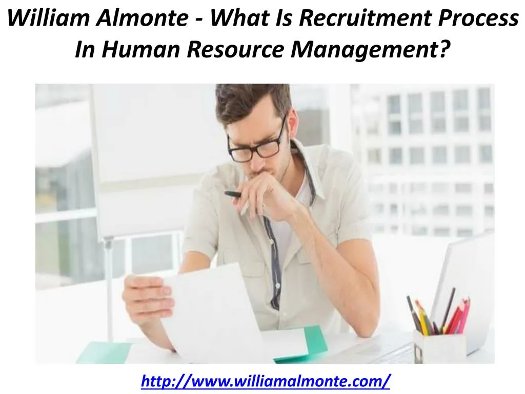william almonte what is recruitment process in human resource management