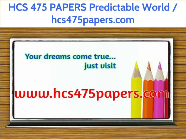 HCS 475 PAPERS Predictable World / hcs475papers.com