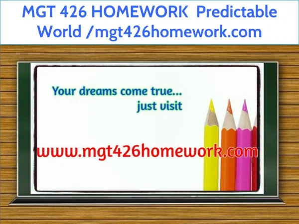 MGT 426 HOMEWORK Predictable World /mgt426homework.com