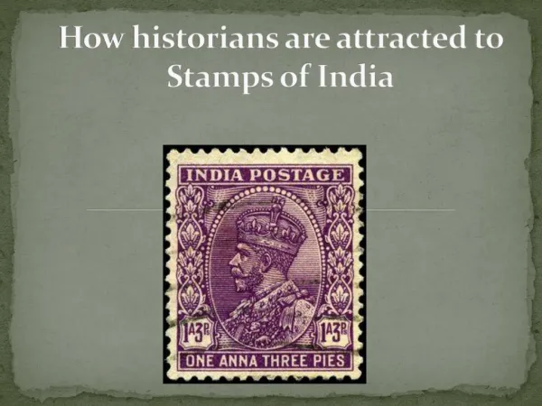 How historians are attracted to Stamps of India